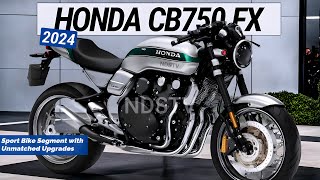 2024 HONDA CB750 FX UNVEILED: Dominating the Sport Bike Segment with Unmatched Upgrades