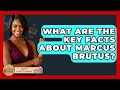 What Are The Key Facts About Marcus Brutus? - All About Rome