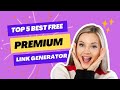 Top 5 reliable free premium link generators for 2023