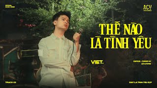 Việt. 'THẾ NÀO LÀ TÌNH YÊU' (Official Music Video)