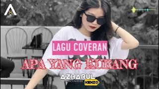 LAGU JOGET COVERAN TERBARU APA YANG KURANG REMIXER AZHARUL KENZO