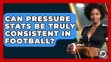 Can Pressure Stats Be Truly Consistent In Football? - Gridiron Data Digest
