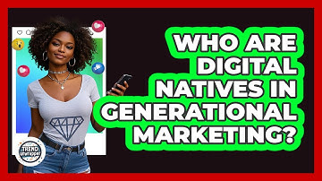 Who Are Digital Natives In Generational Marketing? - Trend Unwrapper