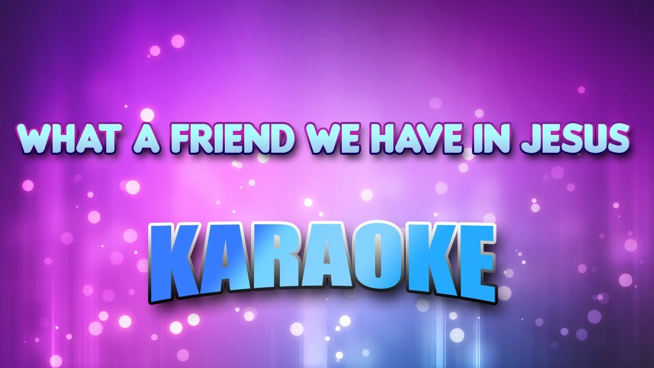 Gospel What A Friend We Have In Jesus (Karaoke & Lyrics) Chords