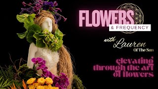 Elevating Through the Art of Flowers - An Artistic Experience to Inspire Oneness