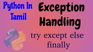 Python in Tamil - Exception Handling in Tamil- try except else finally - Muthuramalingam -Payilagam Exception Handling In Python In Tamil Learn Python Exception Handling Tutorial
