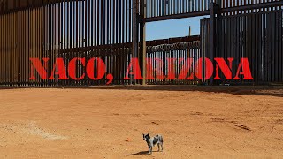 The Trump Border Wall in Naco, Arizona — Visited by Filmmaker Tony Heath