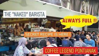 COFFEE LEGEND PONTIANAK: WARUNG KOPI ASIANG - THE NAKED BARISTA – ONLY 50 CENTS | KULINER PONTIANAK