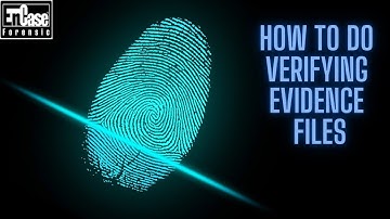HOW TO VERIFYING EVIDENCE FILES IN ENCASE