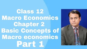 Class-12 Macro Economics// Chapter-2 // Basic Concepts of Macroeconomics Part 1