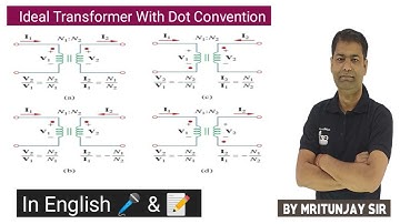 3.1 Dot Convention Concepts in Ideal Transformer | Ideal Transformer with Dot Polarity Concept