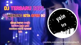 DJ TERBARU 2021 || DJ MENDING KITA OPEN BO || DJ VIRAL