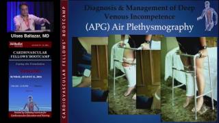 Diagnosis and Management of Deep Venous Incompetence (Ulises Baltazar, MD)