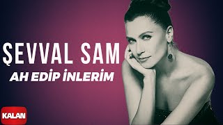 Şevval Sam - Ah Edip İnlerim ( Neyleyim Köşkü ) I Sek © 2006 Kalan Müzik Resimi