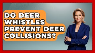 Do Deer Whistles Prevent Deer Collisions? - The Wild Life Explorer