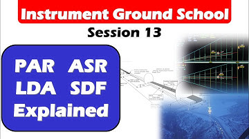 Instrument Ground School 13: PAR ASR LDA SDF Explained
