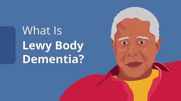 What Is Lewy Body Dementia? Understanding Causes, Symptoms, Diagnosis and Treatment