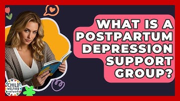 What Is A Postpartum Depression Support Group? - Child Welfare Network