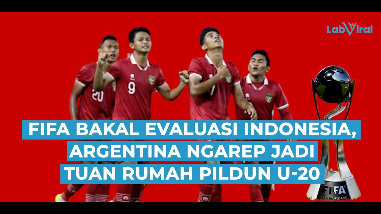 FIFA Evaluasi Indonesia jadi Tuan Rumah Piala Dunia U-20 2023, Argentina Siap-Siap Mengajukan Diri