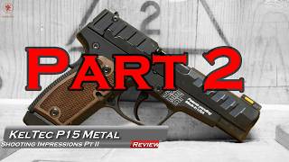 Keltec P15 Metal Shooting Impressions Part 2