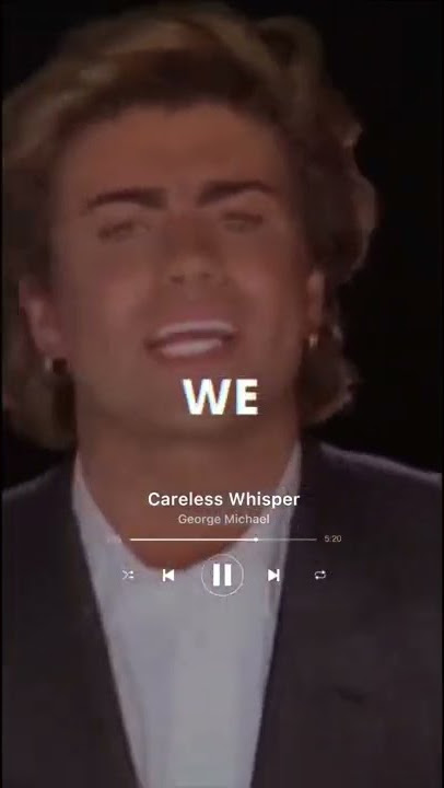 Careless Whisper - George Michael