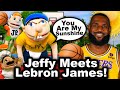 Sml parody jeffy meets lebron james