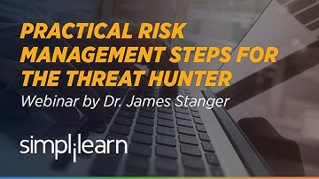 Practical Risk Management Steps For Threat Hunter | Simplilearn Webinar