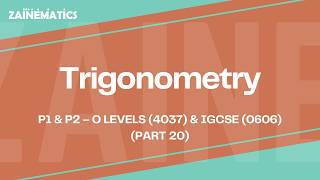 Trigonometry | LEC 20 | (P1 & P2) | O LEVELS (4037) & IGCSE (0606) | 2025 | Sir Eisar
