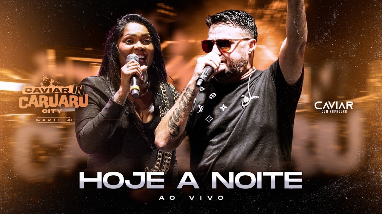 Caviar com Rapadura - Hoje a Noite (Ao Vivo in Caruaru City)