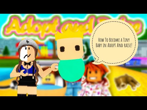 How To Become A Teeny Tiny Baby In Adopt And Raise Youtube - roblox adopt and raise a baby