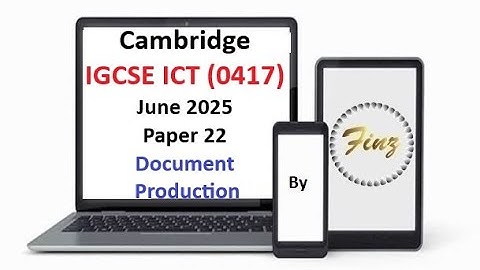 IGCSE ICT (0417) June 2025  Paper 22 - Document Production
