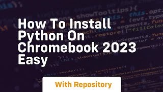 How to install python on chromebook 2023 easy