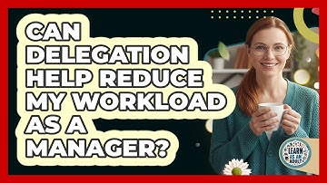 Can Delegation Help Reduce My Workload as a Manager?