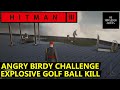 Hitman 3 angry birdy challenge  explosive golf ball location  how to get carl ingram to play golf