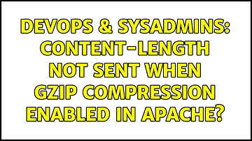 DevOps & SysAdmins: Content-Length not sent when gzip compression enabled in Apache?