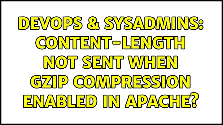 DevOps & SysAdmins: Content-Length not sent when gzip compression enabled in Apache?