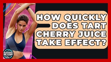 How Quickly Does Tart Cherry Juice Take Effect? - Running Beyond Limits