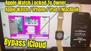 Apple Watch Locked To Owner Bypass iOS 17.1 iCloud iPhone iPad