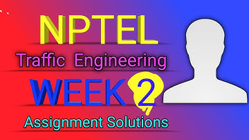 NPTEL Traffic Engineering WEEK 2 Assignment Solutions || Swayam 2022 || IIT Kharagpur