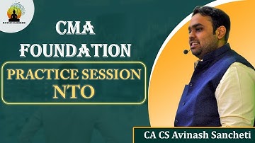 NTO || CMA Foundation Practice Session || CA Avinash Sancheti
