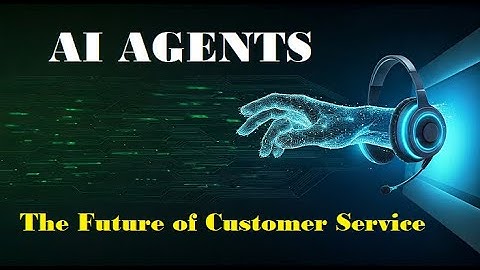AI Agents: The Future of Customer Service