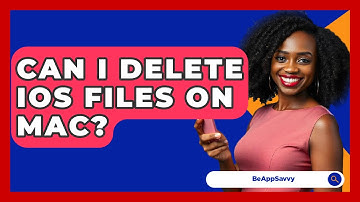 Can I Delete iOS Files on Mac? - Be App Savvy