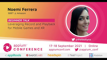 Leveraging Record and Playback for Mobile Games and XR by Noemi Ferrera #AppiumConf2021