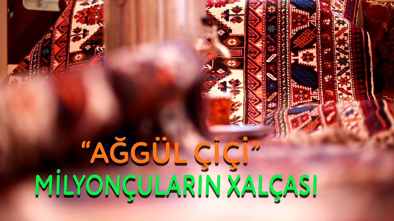 “AĞGÜL ÇİÇİ”MİLYONÇULARIN XALÇASI