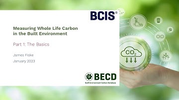 BCIS Webinar Series - Measuring Whole Life Carbon in the Built Environment - Part 1: The Basics