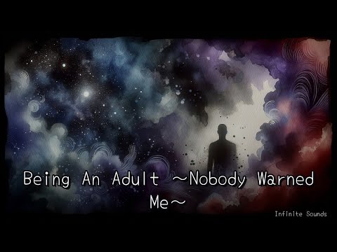 【Infinite Sounds】Being An Adult 〜Nobody Warned Me〜 #53