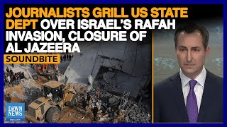 US State Dept Grilled Over Israel's Rafah Invasion, Al Jazeera Closure | Dawn News English screenshot 5