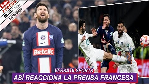 ASI REACCIONA PRENSA FRANCESA a PARTIDO de MESSI OLYMPIQUE MARSELLA vs PSG
