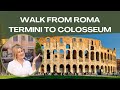 Walk from rome termini station to colosseum  must see hidden gems