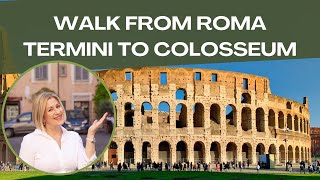 Walk from Rome Termini station to Colosseum  Must See Hidden Gems!